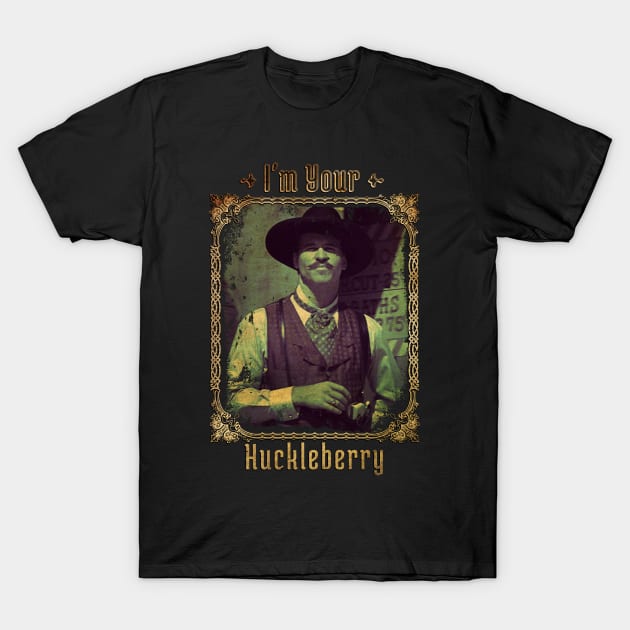 I'm Your Huckleberry T-Shirt by Mollie